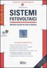 Sistemi fotovoltaici. Impianti solari in conto energia. Con CD-ROM