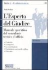 L' esperto del giudice. Manuale operativo del consulente tecnico d'ufficio