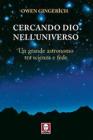 Cercando Dio nell'universo. Un grande astronomo tra scienza e fede