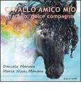 Cavallo amico mio. Fratello, dolce compagno