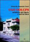 Ugo Dolcini architetto del liberty e dell'art d�co