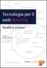 Tecnologia per il web learning. Realt� e scenari