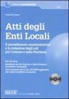 Atti degli enti locali. Il procedimento amministrativo e la redazione degli atti nel Comune e nella Provincia. Con CD-ROM Atti degli enti locali. Il procedimento amministrativo e la redazione degli atti nel Comune e nella Provincia. Con CD-ROM