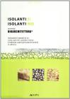 Isolanti s� isolanti no. Secondo Bioarchitettura. Indicazioni operative su come, perch�, quando e dove � indicato usare gli isolanti termici in edilizia