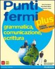 Punti fermi plus. Grammatica, comunicazione, scrittura. Ediz. gialla compatta. Con espansione online. Per le Scuole superiori