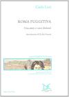 Roma fuggitiva. Una citt� e i suoi dintorni