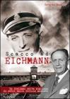 Scacco ad Eichmann. Un italiano salva migliaia di ebrei dalla ferocia nazista Scacco ad Eichmann. Un italiano salva migliaia di ebrei dalla ferocia nazista
