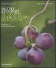 Frutti ritrovati. 100 variet� antiche e rare da scoprire