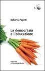 La democrazia e l'educazione. Cronache dai confini interni di una societ� orgogliosa e inquieta