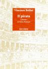 Il pirata. Melodramma in due atti. Musica di Vincenzo Bellini