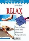 Relax. Come sconfiggere lo stress con il rilassamento autogeno creativo