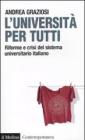 L' universit� per tutti. Riforme e crisi del sistema universitario italiano