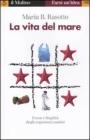 La vita del mare. Forza e fragilità degli organismi marini La vita del mare. Forza e fragilità degli organismi marini