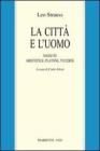 La citt� e l'uomo. Saggi su Aristotele, Platone e Tucidide