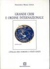 Grande crisi e ordine internazionale. L'Italia fra Europa e Stati Uniti Grande crisi e ordine internazionale. L'Italia fra Europa e Stati Uniti