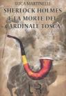 Sherlock Holmes e la morte del cardinale Tosca Sherlock Holmes e la morte del cardinale Tosca