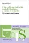 L' invecchiamento in citt� tra individualismo e ricerca di comunit�. Un'indagine sociologica