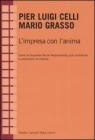 L' impresa con l'anima. Come la Corporate Social Responsibility pu� contribuire a umanizzare le imprese