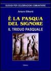 � la Pasqua del Signore. Il triduo pasquale