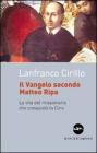 Il vangelo secondo Matteo Ripa. La vita del missionario che conquist� la Cina