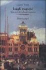 Luoghi magnetici. Spazi pubblici nella cittą moderna e contemporanea Luoghi magnetici. Spazi pubblici nella cittą moderna e contemporanea