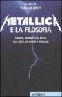 Metallica e la filosofia. Libert�, autenticit�, etica: dal rock un invito a pensare