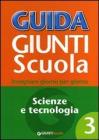 Guida Giunti scuola. Insegnare giorno per giorno. Scienze e tecnologia vol.3
