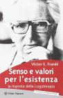 Senso e valori per l'esistenza. La risposta della logoterapia