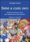 Beb� a costo zero. Guida al consumo critico per neo mamme e futuri genitori