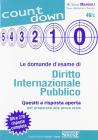 Diritto internazionale pubblico 2011-Le domande d'esame di diritto internazionale pubblico. Quesiti a risposta aperta per prepararsi alla prova orale 2009