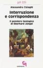 Interruzione e corrispondenza. Il pensiero teologico di Eberhard J�ngel