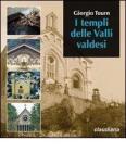 I templi delle valli valdesi. Itinerario storico-turistico