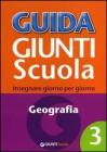 Guida Giunti scuola. Insegnare giorno per giorno. Geografia vol.3