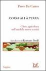 Corsa alla terra. Cibo e agricoltura nell'era della nuova scarsit�