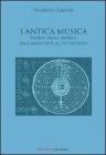 L' antica musica. Storia della musica dall'antichit� al Settecento