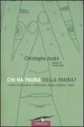 Chi ha paura della paura? Come riconoscere e affrontare timori, angosce, fobie