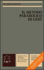 Il metodo parabolico di Gesù Il metodo parabolico di Gesù