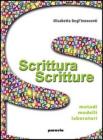 Scrittura scritture. Metodi, modelli, laboratori. Per le Scuole superiori