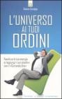 L' universo ai tuoi ordini. Focalizza la tua energia e raggiunti i tuoi obiettivi con il �Comando uno�