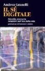 Il s� digitale. Identit�, memoria, relazioni nell'era della rete