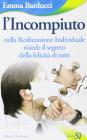 L' incompiuto. Nella realizzazione individuale risiede il segreto della felicit� di tutti