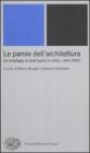 Le parole dell'architettura. Un'antologia di testi teorici e critici: 1945-2000 Le parole dell'architettura. Un'antologia di testi teorici e critici: 1945-2000