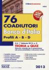 76 coadiutori Banca d'Italia. Profili A, B, D. Teoria e quiz. Manuale completo per la preparazione alla prova preselettiva e alla prova scritta 76 coadiutori Banca d'Italia. Profili A, B, D. Teoria e quiz. Manuale completo per la preparazione alla prova preselettiva e alla prova scritta