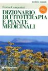Dizionario di fitoterapia e piante medicinali Dizionario di fitoterapia e piante medicinali