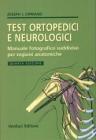 Test ortopedici e neurologici. Manuale fotografico suddiviso per regioni anatomiche Test ortopedici e neurologici. Manuale fotografico suddiviso per regioni anatomiche