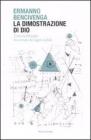 La dimostrazione di Dio. Come la filosofia ha cercato di capire la fede La dimostrazione di Dio. Come la filosofia ha cercato di capire la fede