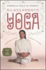 Rilassamento yoga. Combattere lo stress e ritrovare la serenit�. Con 2 CD Audio