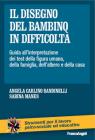 Il disegno del bambino in difficolt�. Guida all'interpretazione dei test della figura umana, della famiglia, dell'albero e della casa
