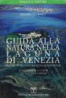 Guida alla natura nella laguna di Venezia. Itinerari, storia e informazioni naturalistiche