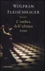 L' ombra dell'ultima rosa